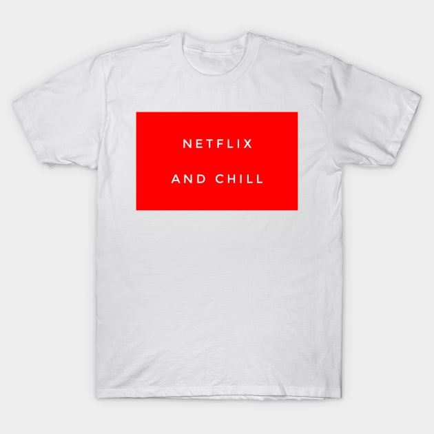 Netflix and chill T-Shirt by GMAT